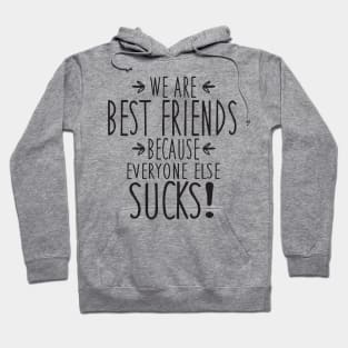 BFF - everyone else sucks Hoodie